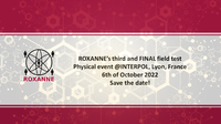 Save the date:  ROXANNE’s third field test is coming in October @ INTERPOL’s premises!